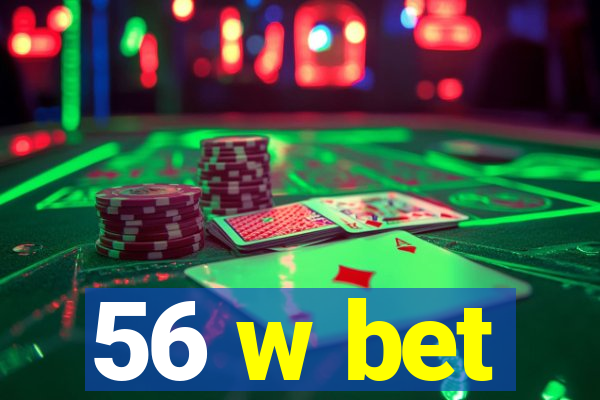 56 w bet