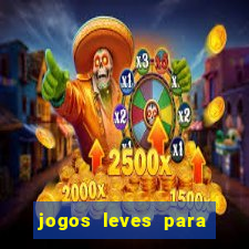 jogos leves para pc fraco blog